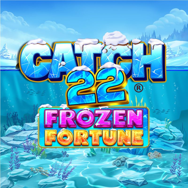 Catch 22 Frozen Fortune