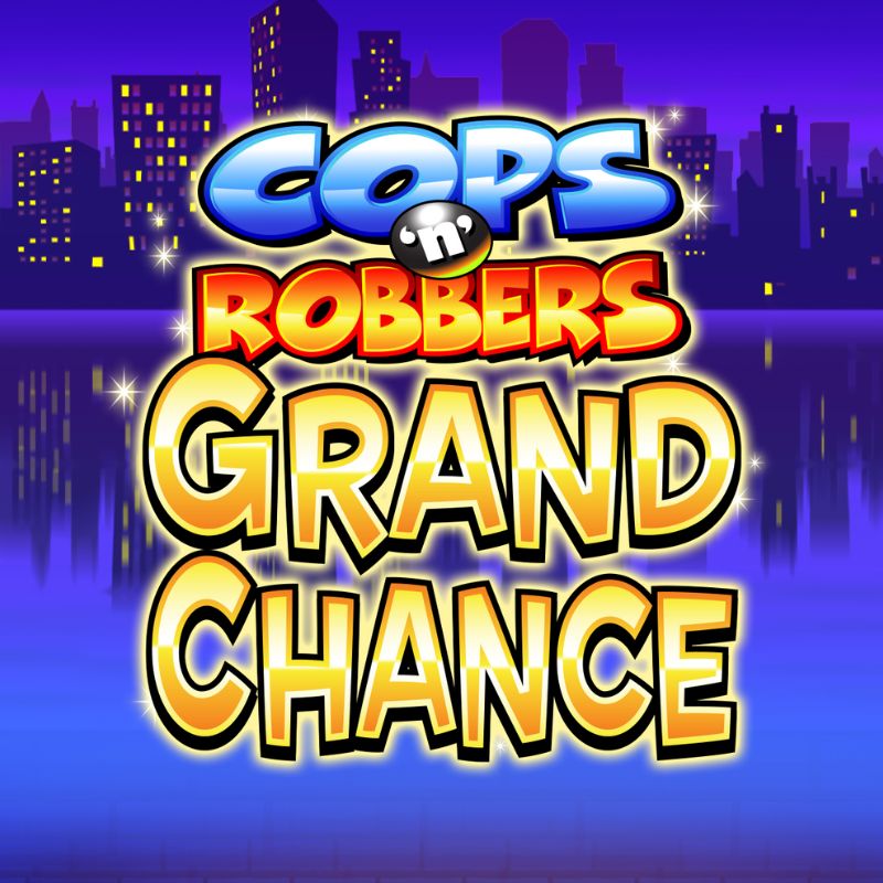 Cops N Robbers Grand Chance